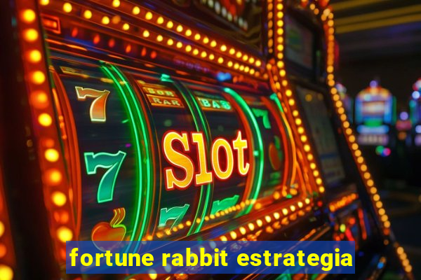 fortune rabbit estrategia